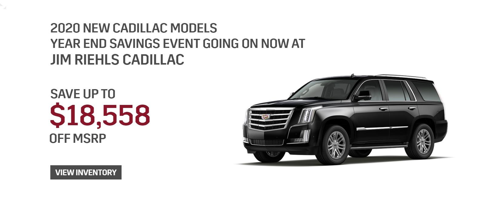 2020 NEW CADILLAC MODELS YEAR END SAVINGS EVENT GOING ON NOW AT JIM RIEHLS CADILLAC.  SAVE UP TO $18,558 OFF MSRP