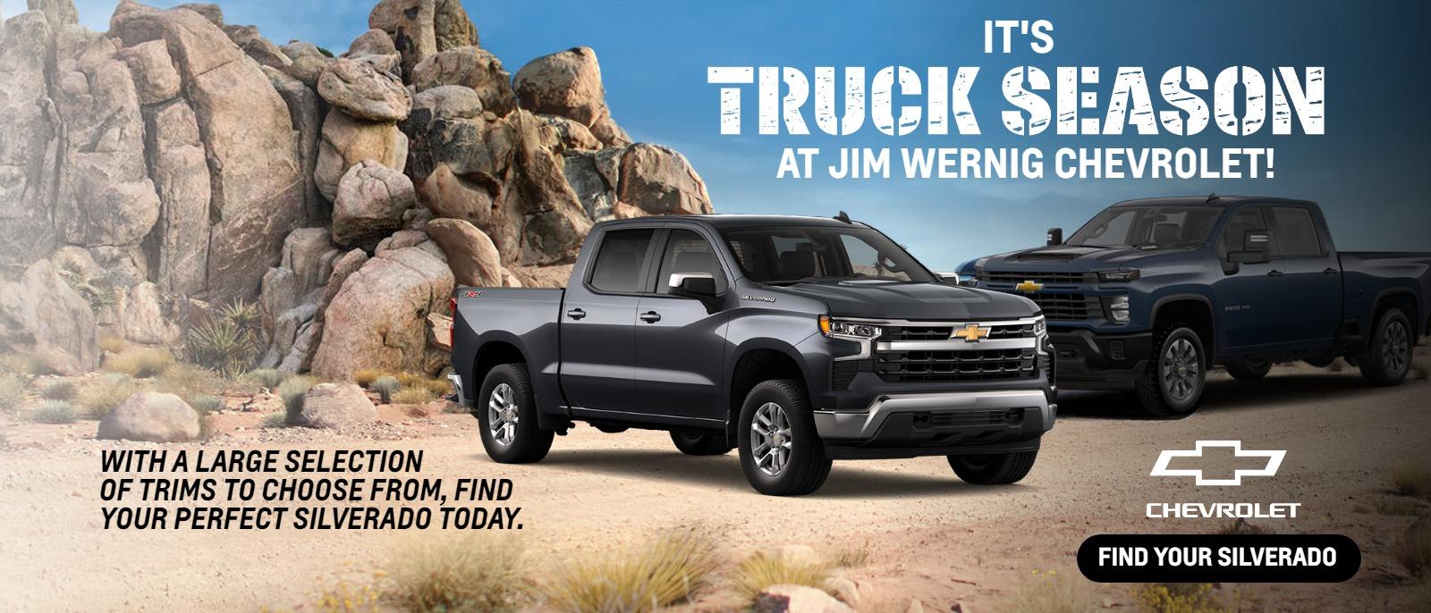 It's Truck Season at Jim Wernig Chevrolet!
With a large selection of trims to choose from, find your perfect Silverado today.
Find Your Silverado