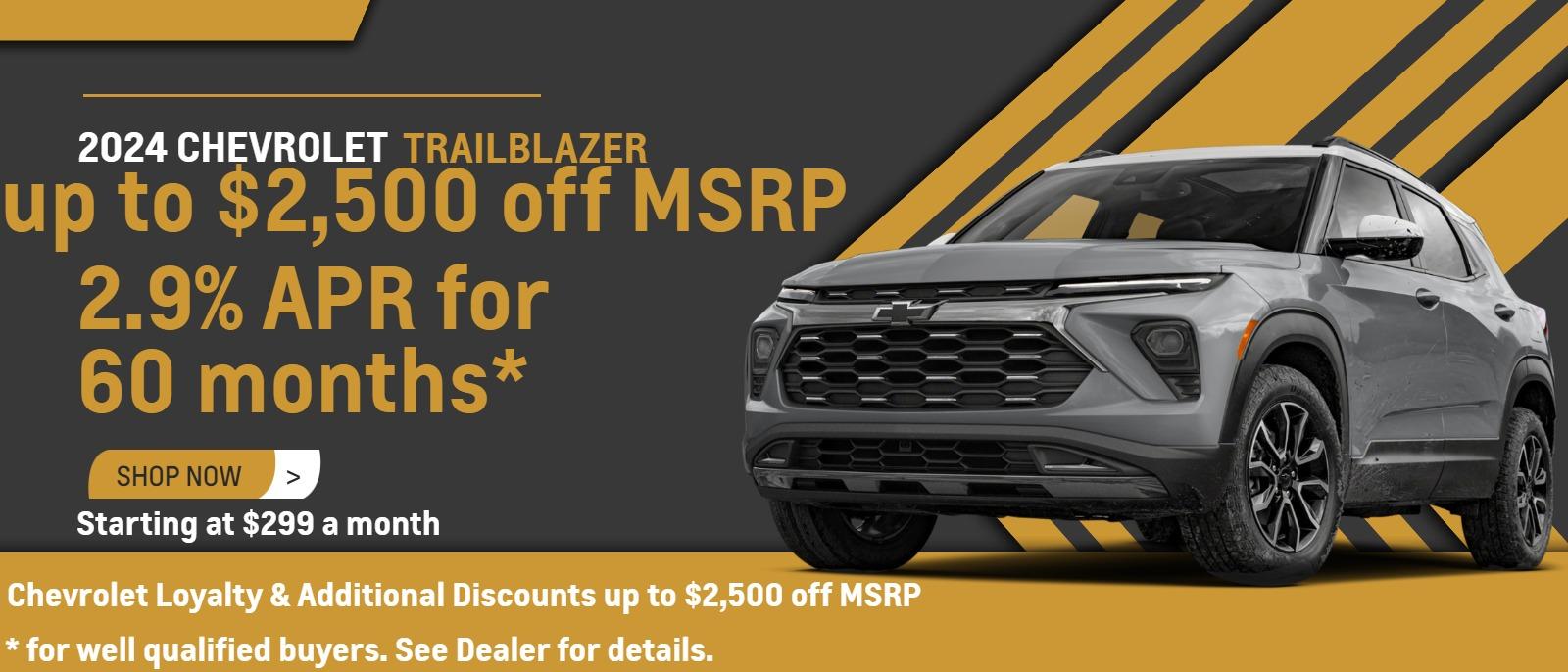 2024 Trailblazer up to $2,500 off MSRP 2.9% APR for 60 months for well qualified buyers