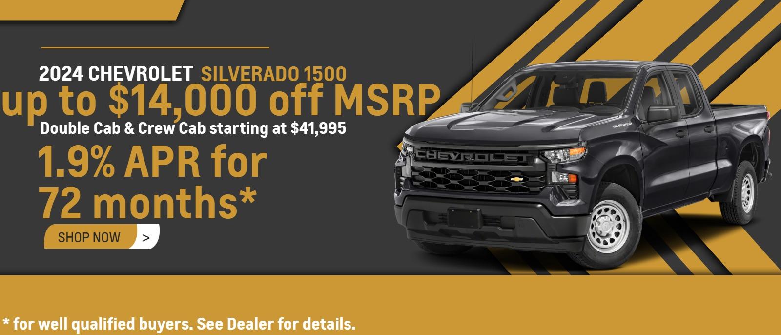 2024 Silverado 1500 up to $14,000 off MSRP 1.9% APR 72 months well qualified buyers