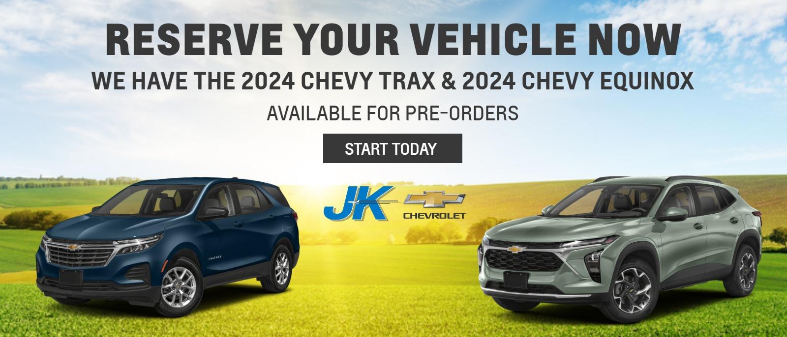 RESERVE YOUR VEHICLE NOW
We have the 2024 Chevy Trax & 2024 Chevy Equinox
available for pre-orders