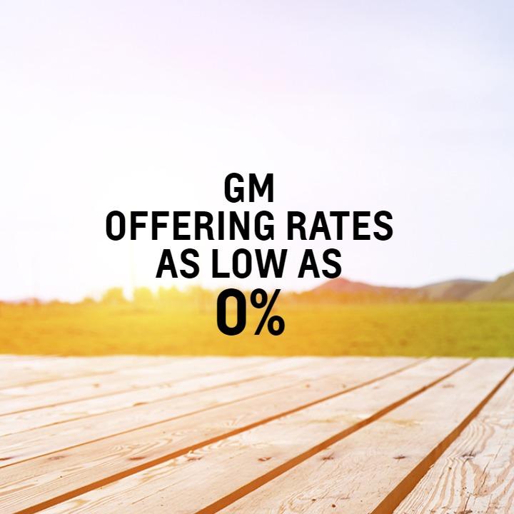 GM Chevrolet is offering rates as low as 0%