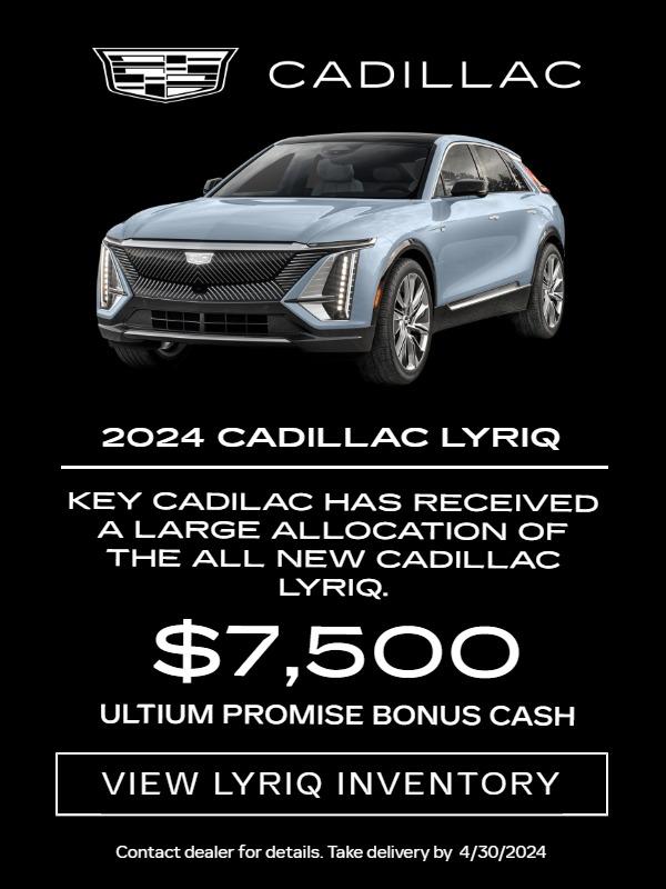 Key Cadilac has received a large allocation of the ALL New Cadillac Lyriq.