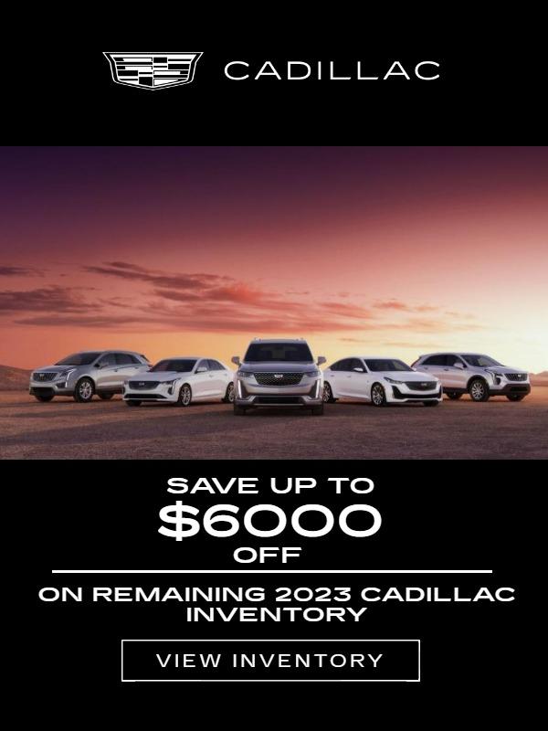 2023 Cadillac Escalade ESV
Save up to $$6,000 OFF on remaining 2023 Cadillac inventory.
