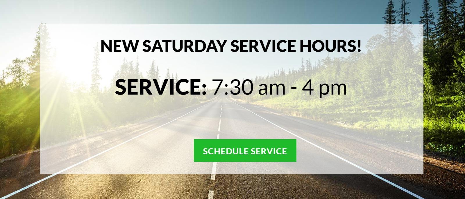 'NEW SATURDAY SALES AND SERVICE HOURS!
Service: 7:30 am - 4 pm
Sales: 9 am to 4 pm