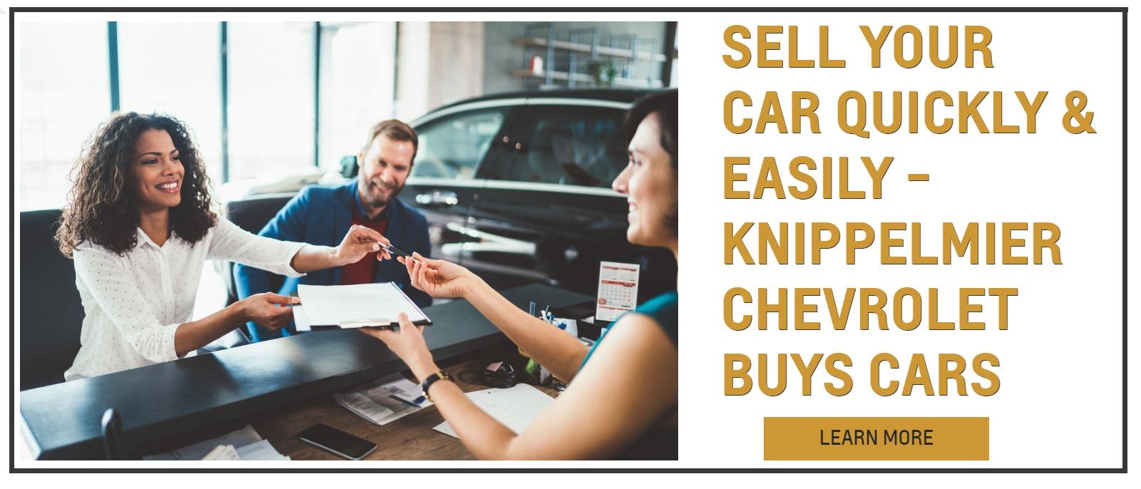 SELL YOUR CAR QUICKLY & EASILY - Knippelmier Chevrolet BUYS CARS
Include a nice lifestyle image that indicates a sale is going on.