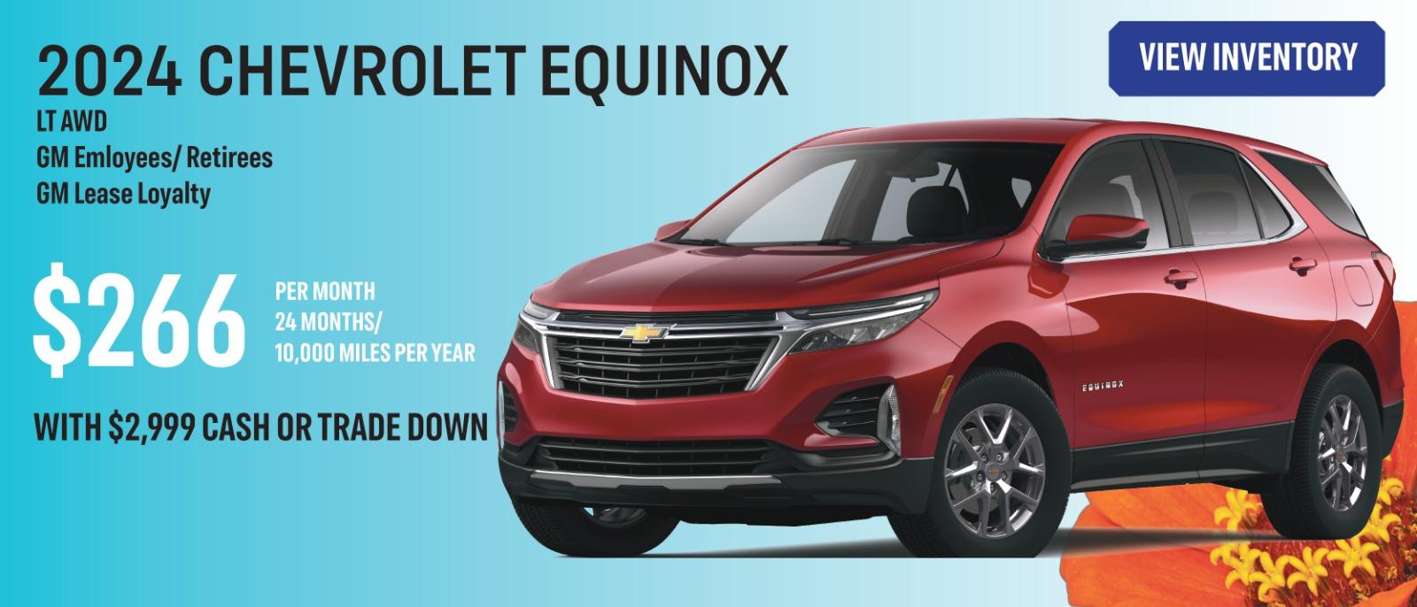 2024 Equinox LT AWD
$266 PER MONTH
24 MONTHS/
10,000 MILES PER YEAR