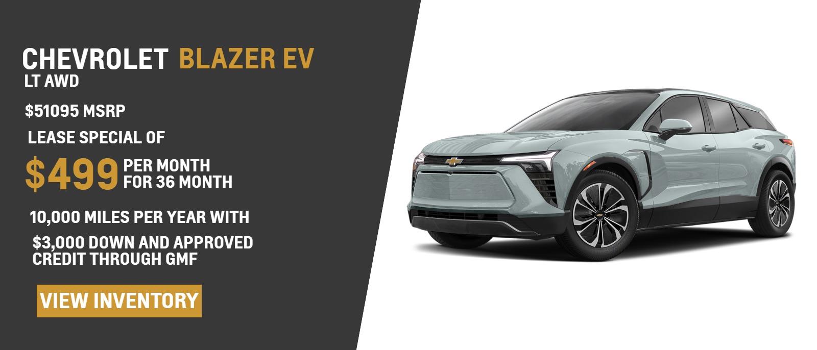 Lease special of $499 per month on Blazer EV LT AWD ($51095 MSRP) 36 months 10,000 miles per year with $3000 down and approved credit through GMF (Expires 4/30/2024)