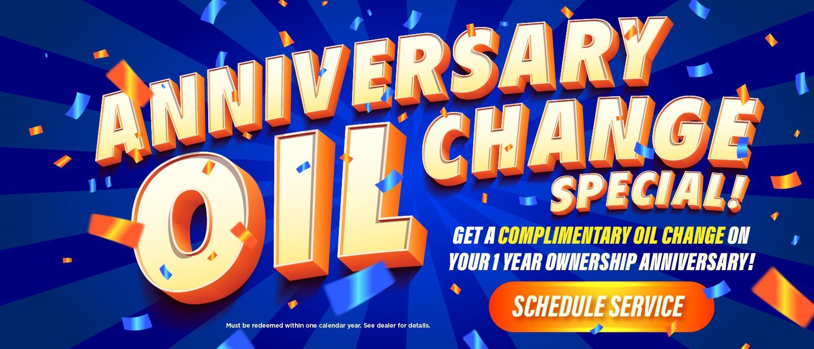 ANNIVERSARY OIL CHANGE SPECIAL!  GET A COMPLIMENTARY OIL CHANGE ON YOUR 1 YEAR OWNERSHIP ANNIVERSARY!