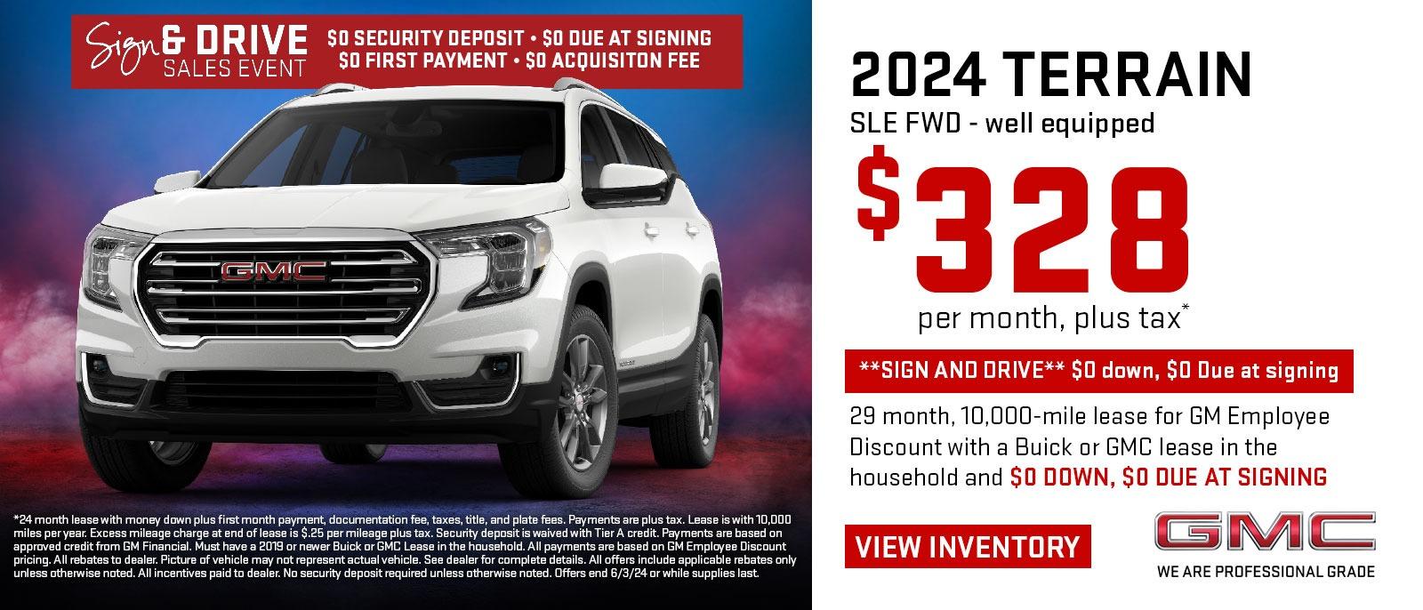 2024 Terrain SLE FWD -well equipped
$328 per month, plus tax*
**Sign And Drive**$0 down,$0 Due at signing
29 months, 10,000-mile lease for GM Employee Discount with a Buick or GMC lease in the household and $0 Down, $0 Due at signing