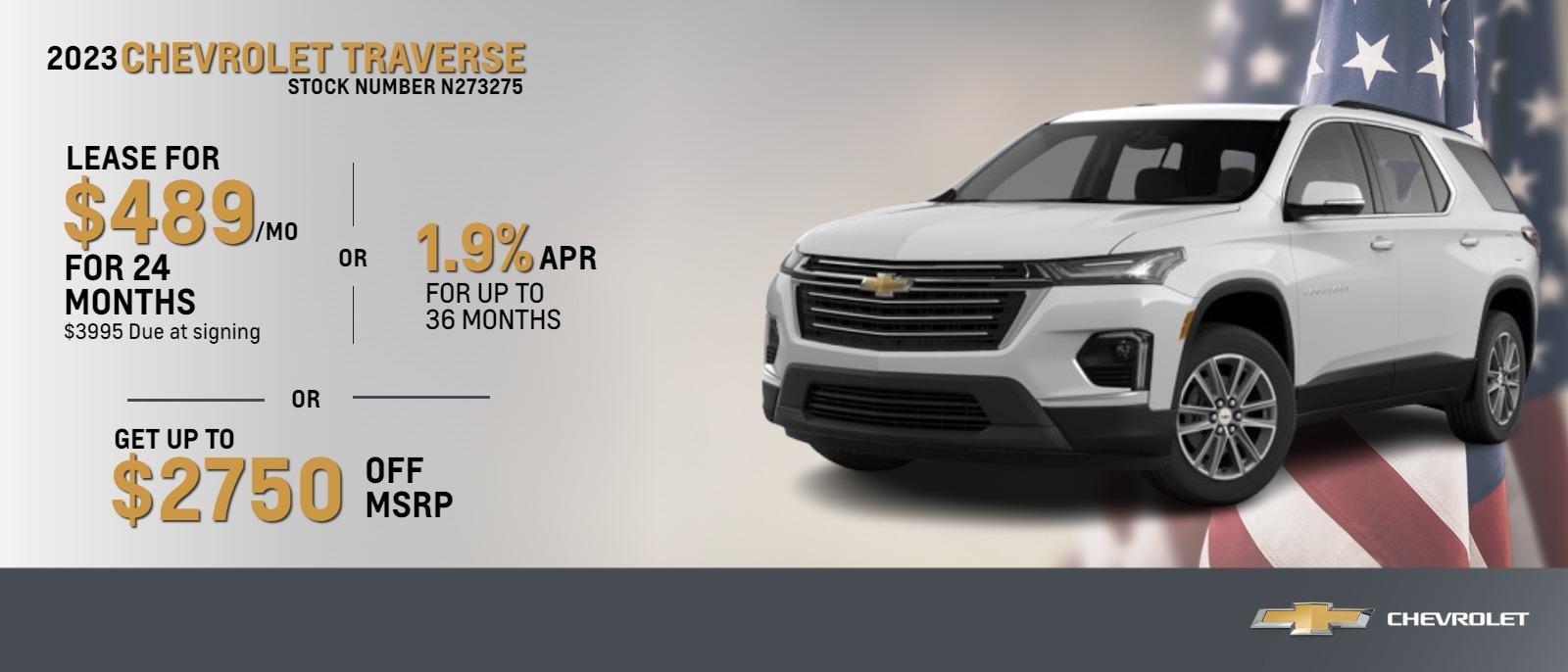 2023 Chevrolet Traverse
Leasses Start at $489 per month with $3995 out of pocket 
Get up to $2750 off 
1.9% Financing Available