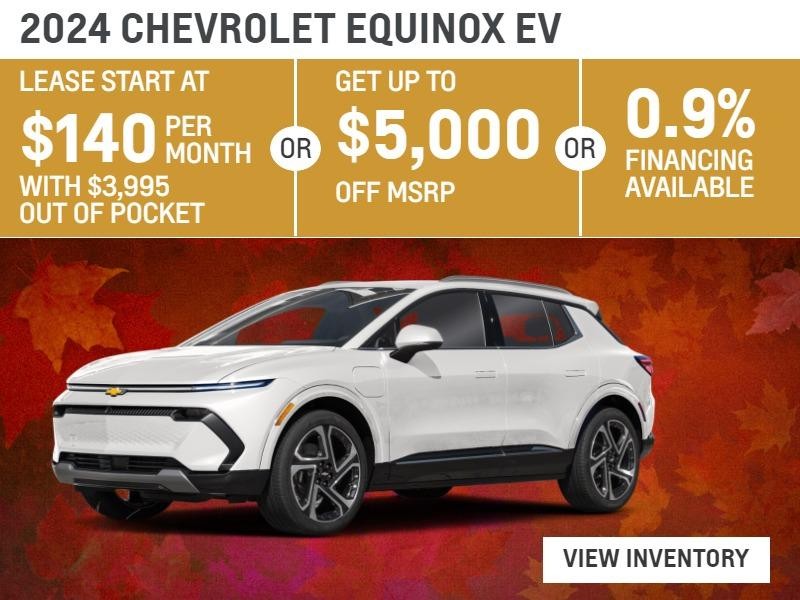 2024 Chevrolet EQUINOX EV 2RS
Leasses Start at $140 per month with $3995 out of pocket 
Get up to $5000 off 
0.9% Financing Available