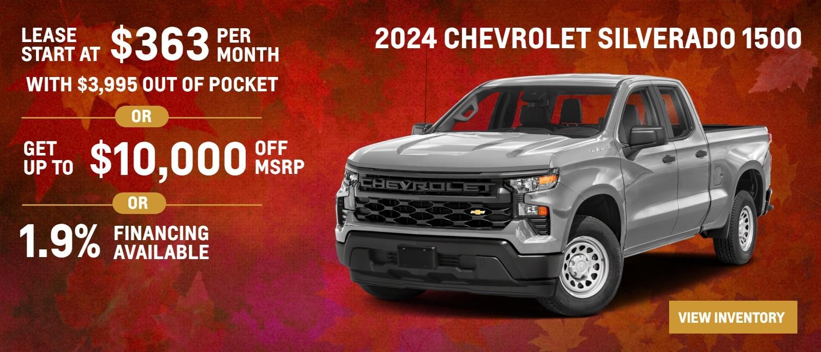 2024 Chevrolet 1500 Silverado
Leasses Start at $363 per month with $3995 out of pocket 
Get up to $10000 off 
1.9% Financing Available