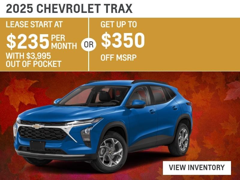 2025 Chevrolet Trax
Leases Start at $235 per month with $3995 out of pocket ***
Get up to $350 off *
#VALUE!