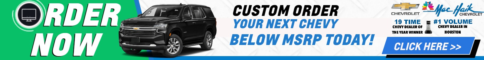 Custom OrderDon't see the vehicle you want?Custom order your next Chevy today!