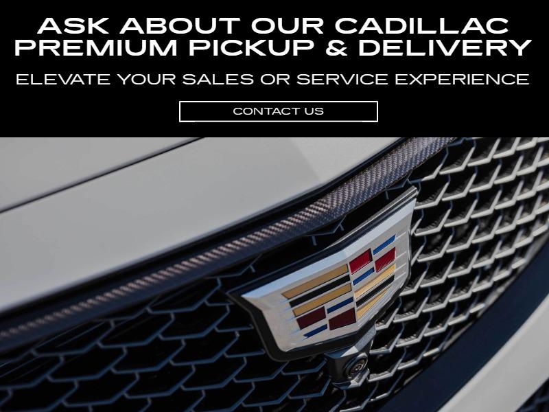 Ask About Our Cadillac Premium Pickup & Delivery