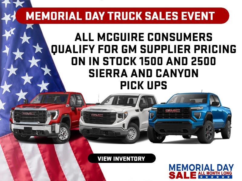 ALL MCGUIRE CONSUMERS QUALIFY FOR
GM SUPPLIER PRICING ON IN STOCK 1500 AND 2500 SIERRA AND
CANYON PICK UPS