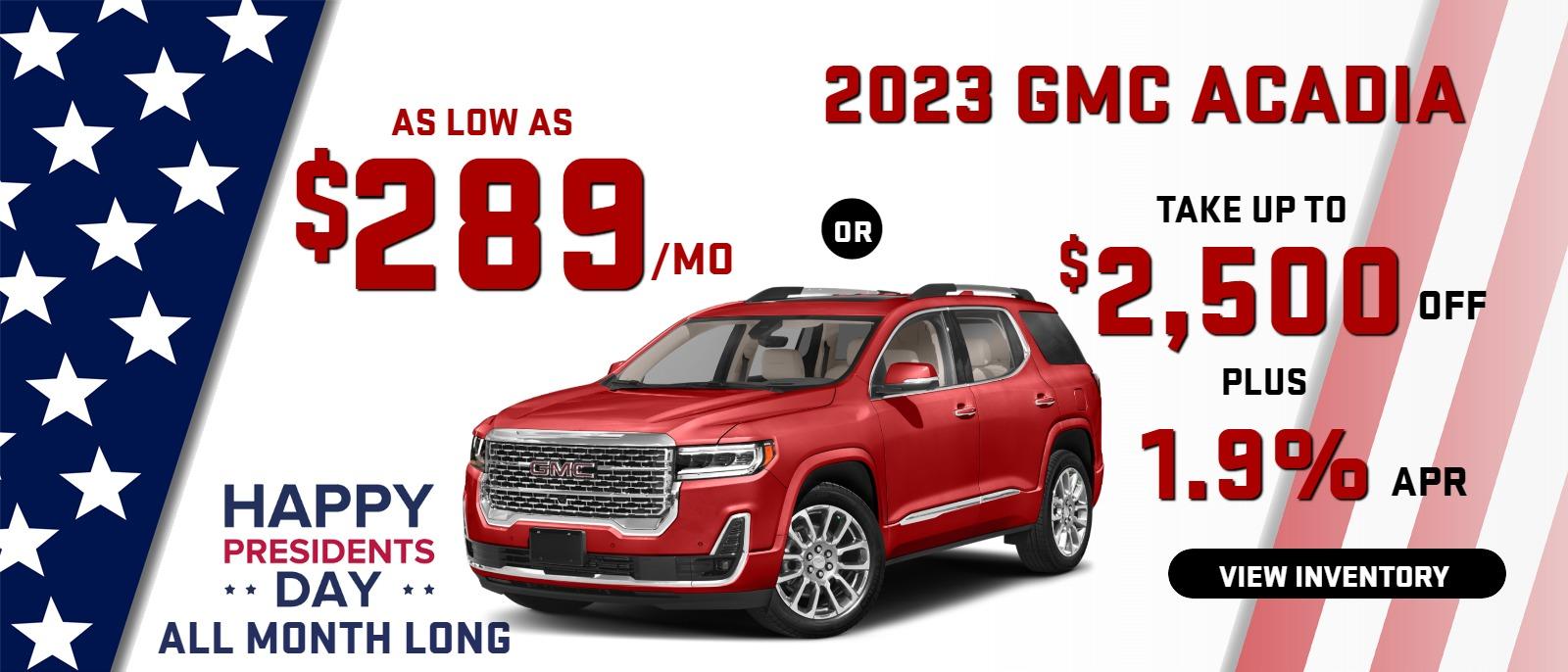 2023 Acadia
Stock G6065

take up to $2500 OFF
OR 
AS LOW AS
$289/mo
& 1.9% finance