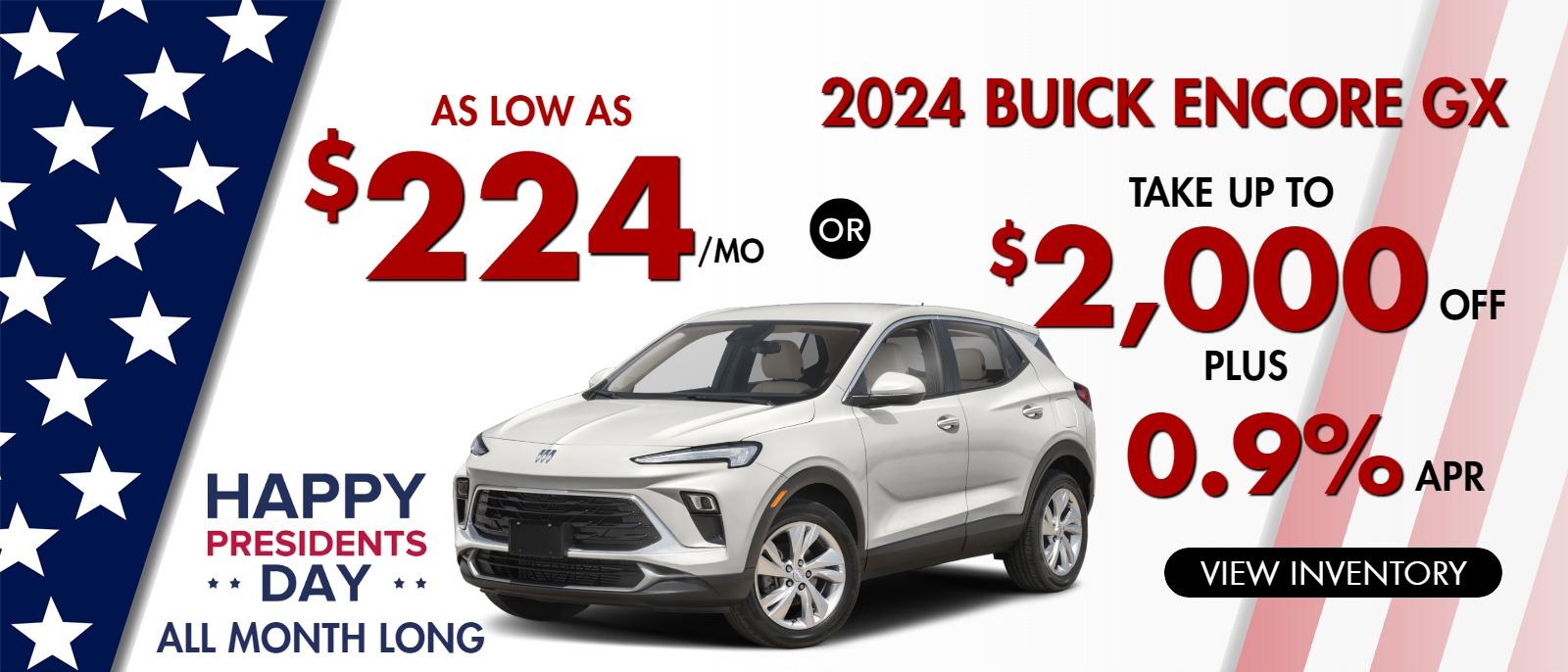 2024 Encore GX
Stock BA9280
AS LOW AS
$224/mo 
OR
take up to $2000 OFF 
& 0.9% finance