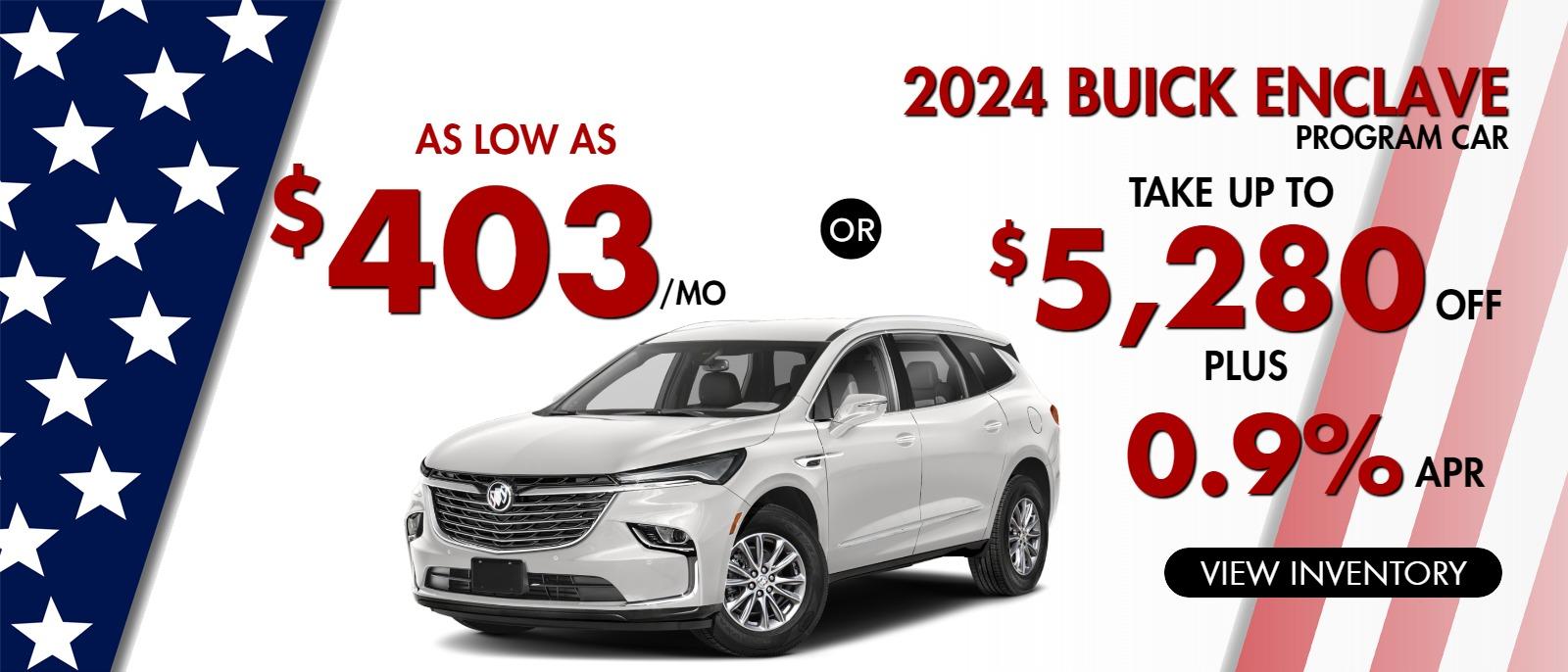 2024 Buick Enclave
Stock  L0448
AS LOW AS
$403/mo
     OR                                                    
take up to $5280 OFF   
Plus
0.9% finance