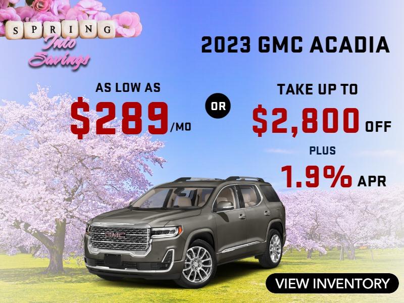 2023 GMC Acadia
Stock G6065
$289/mo
or
take up to $2800 OFF 
PLUS
1.9% finance