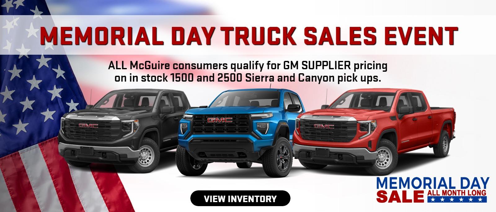 Memorial Day TRUCK SALES EVENT

ALL McGuire consumers qualify for GM SUPPLIER pricing
on in stock 1500 and 2500 Sierra and Canyon pick ups.