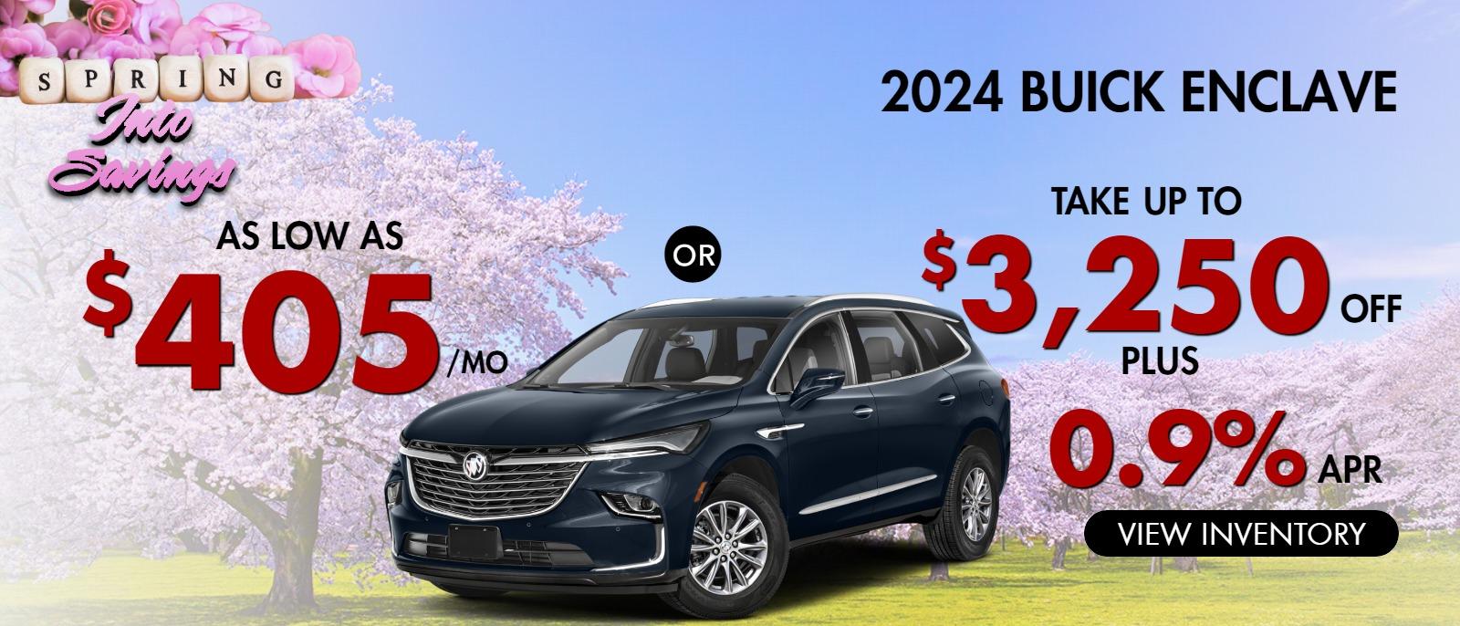 2024 Enclave
Stock B3560

take up to $3250 OFF
plus
0.9% finance
 OR AS LOW AS $405/mo