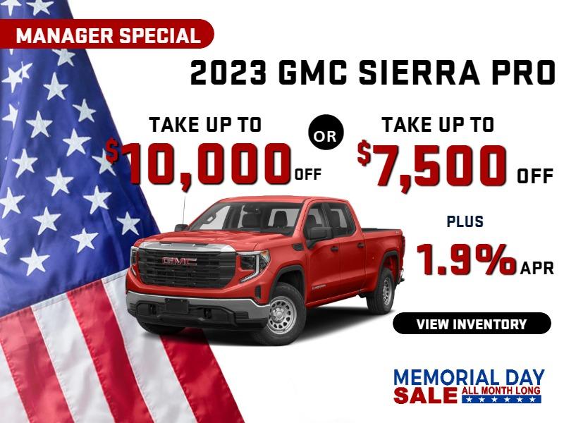 2023 Sierra PRO MANAGER SPECIAL
Stock G8974

take up to $7000 OFF
PLUS OR take up to $10,000.00 OFF
1.9% finance