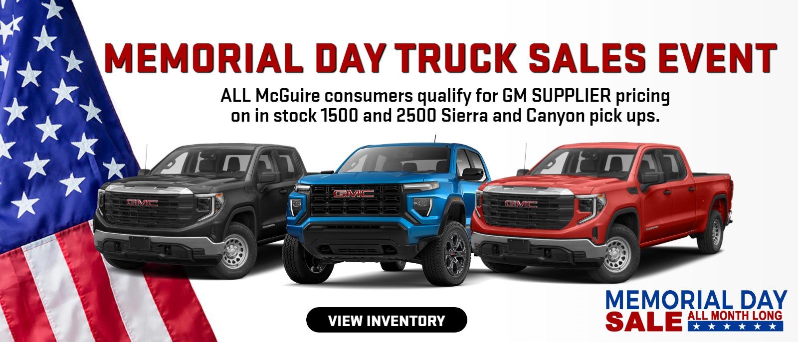 Memorial Day TRUCK SALES EVENT

ALL McGuire consumers qualify for GM SUPPLIER pricing
on in stock 1500 and 2500 Sierra and Canyon pick ups.