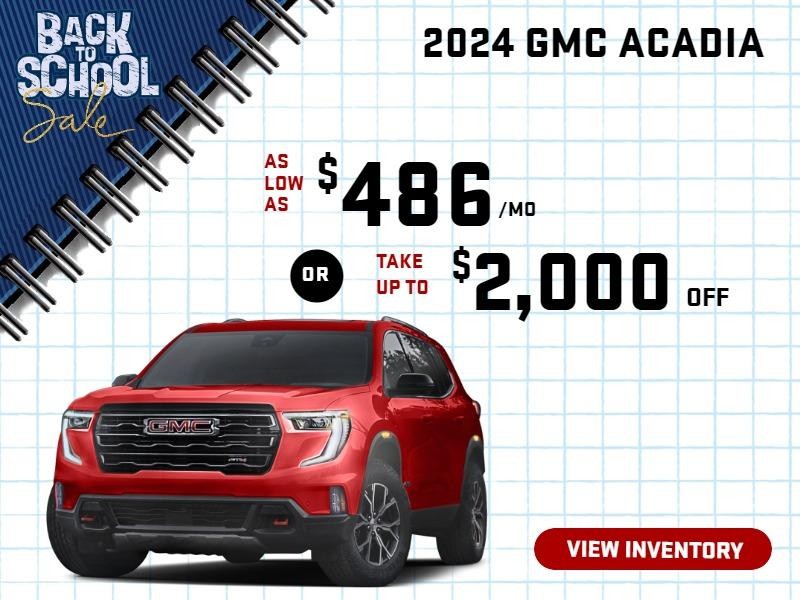 2024 Acadia
Stock G4852

Take up to $2000 OFF
 OR 
AS LOW AS 
$486/mo