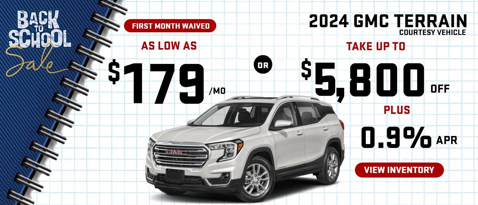 2024 Terrain ( first month waived) (COURTESY VEHICLE)
stock L7468

take up to $5800 OFF 
& 0.9% FINANCE


OR AS LOW AS 
$ 179/MO