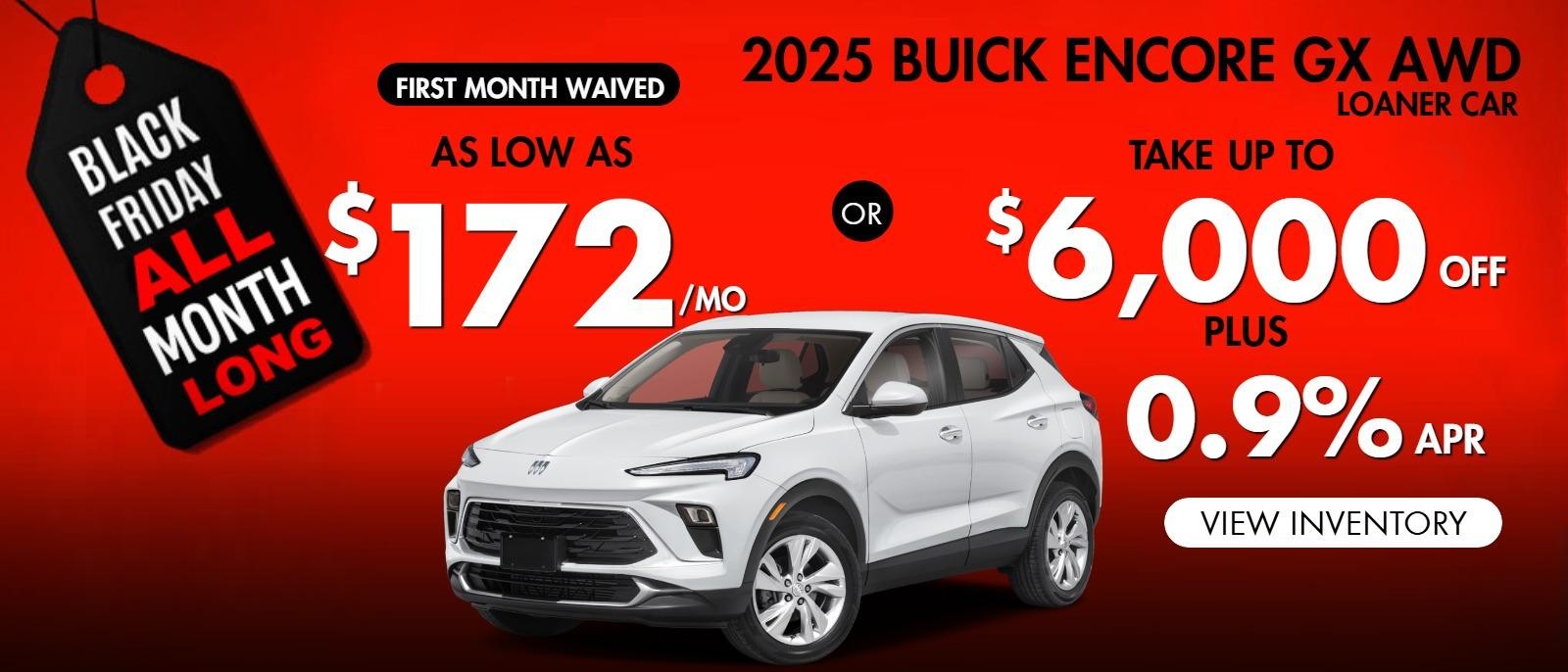 2024 Encore GX AWD ( first month waived)
Stock L1203

 take up to $6000 OFF                                       

& 0.9% finance

OR AS LOW AS $172/mo