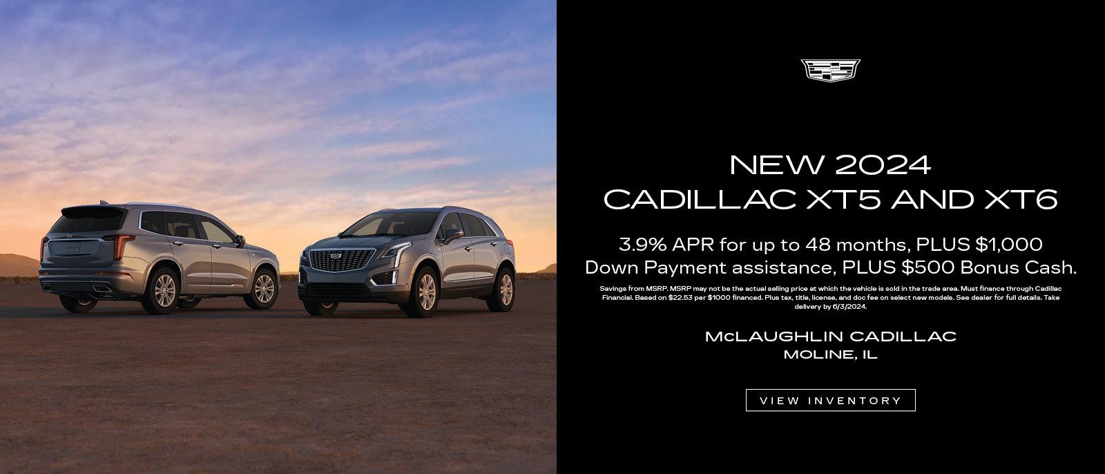 New 2024 Cadillac XT5 and XT6 with 3.9% APR for up to 48 months, plus $1,000 down payment assistance, plus $500 Bonus Cash