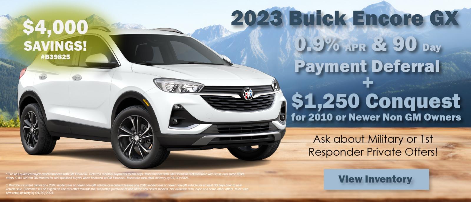 2023 Buick Encore GX
0.9% APR & 90 Day + $1,250 Conquest for 2010 or Newer non GM Owners