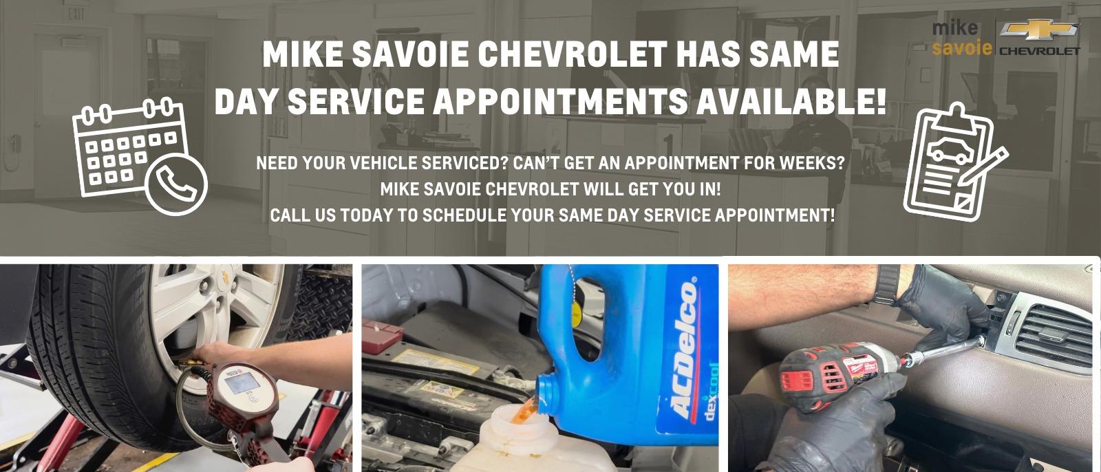Need Service? Can’t Get an Appointment For Weeks?
Mike Savoie Chevrolet Will Get You In! Same Day Service
Appointments Available at Mike Savoie Chevrolet –
Give Us a Call Today!