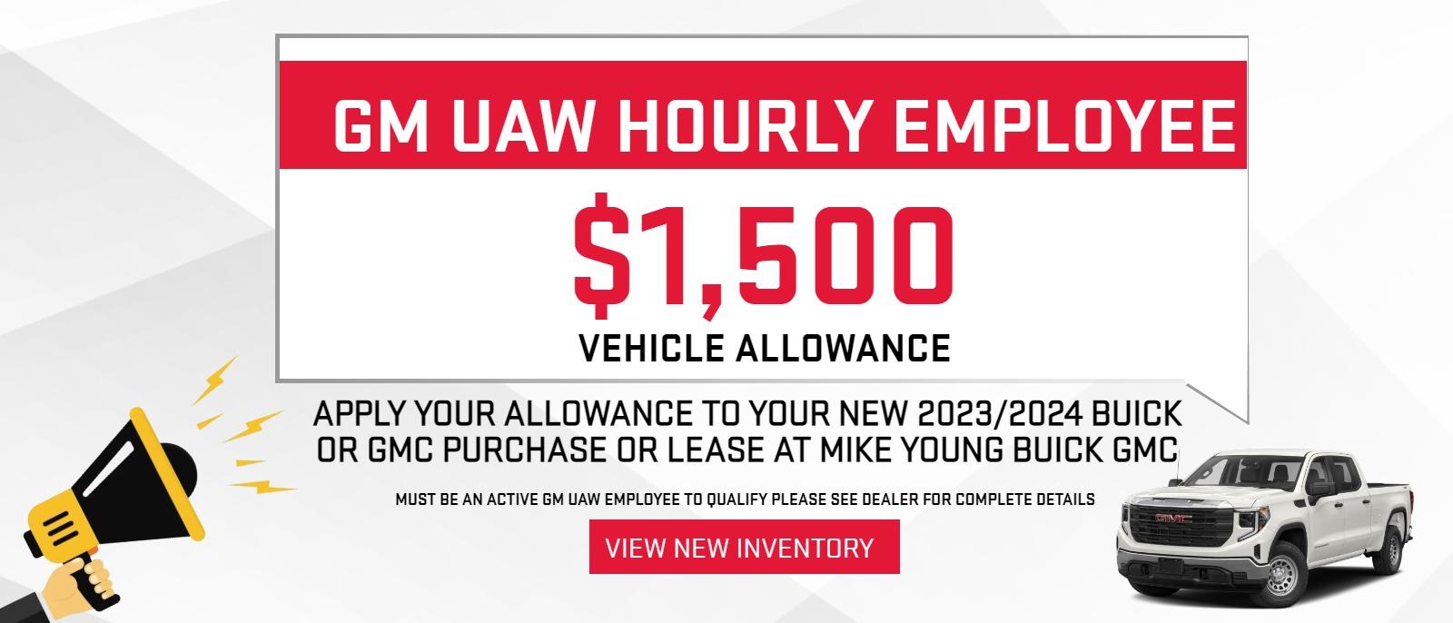 GM UAW Hourly Employee $1,500 Vehicle Allowance
Apply your Allowance to your New 2023/2024 Buick or GMC Purchase Or Lease at Mike Young Buick GMC