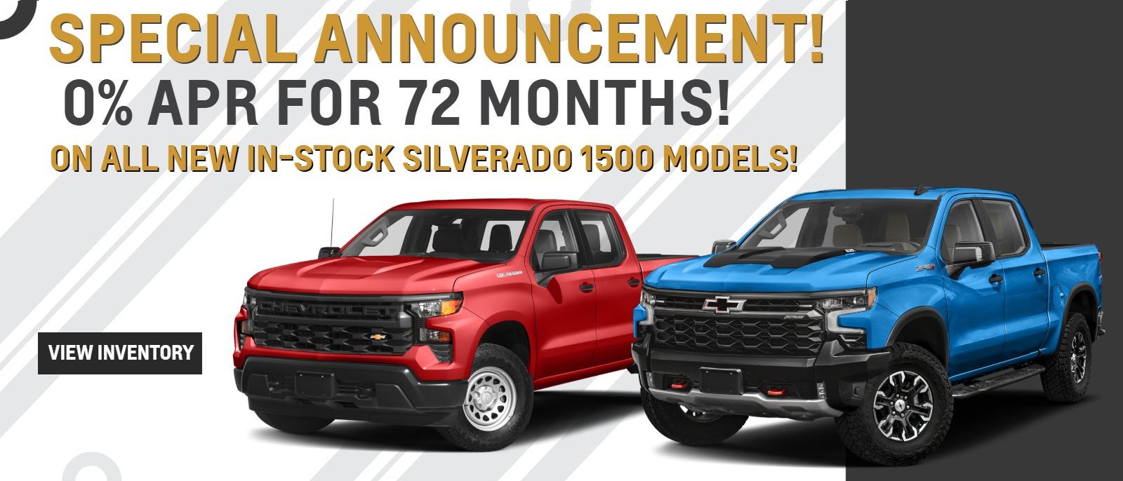 All New Silverado 1500 Models, 0% A.P.R FOR 72 MONTHS