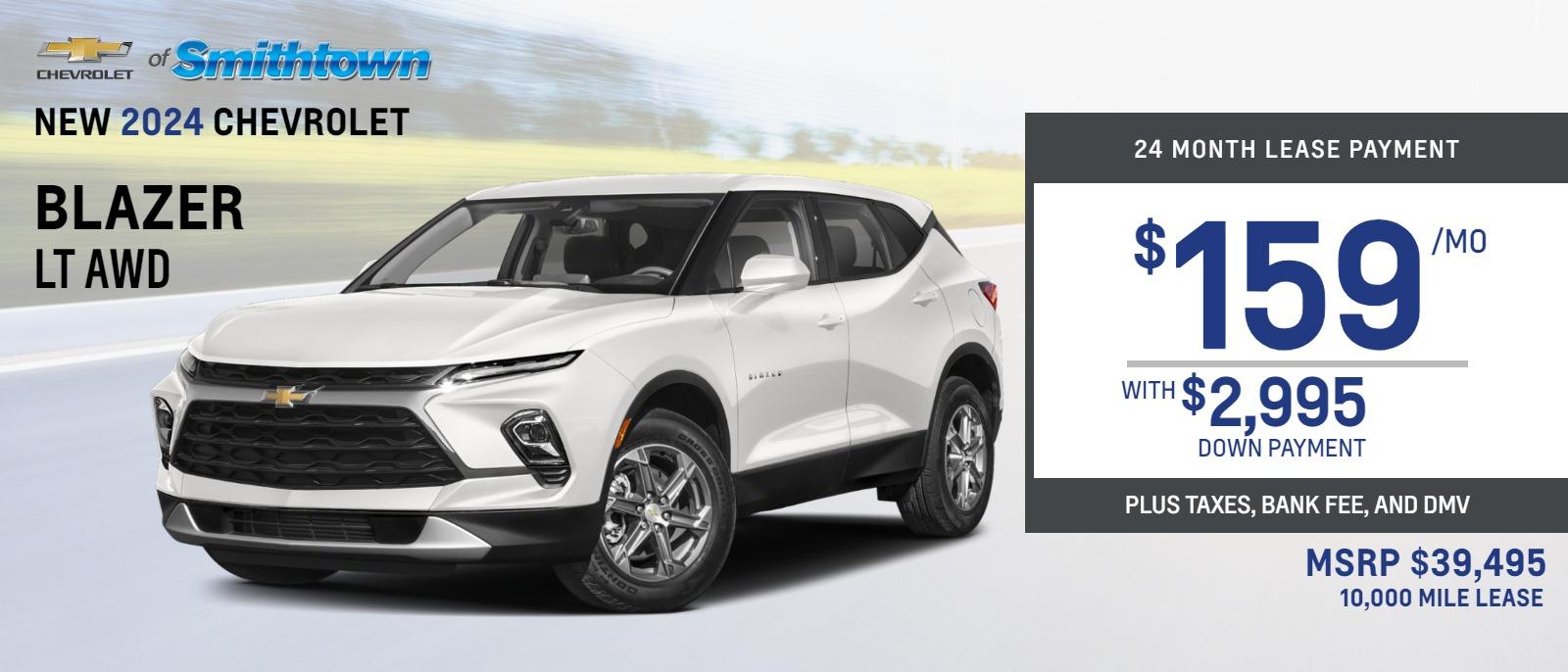2024 Chevrolet Blazer AWD LT
MSRP $39,495.
24 months
10k
$159. month
$2,995. down, taxes, bank fee and DMV