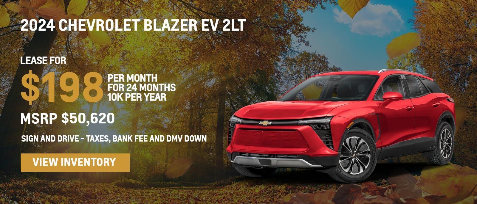 2024 Chevrolet Blazer EV 2LT
MSRP $50,620.
24 months
10k
Sign and drive 
$198. month