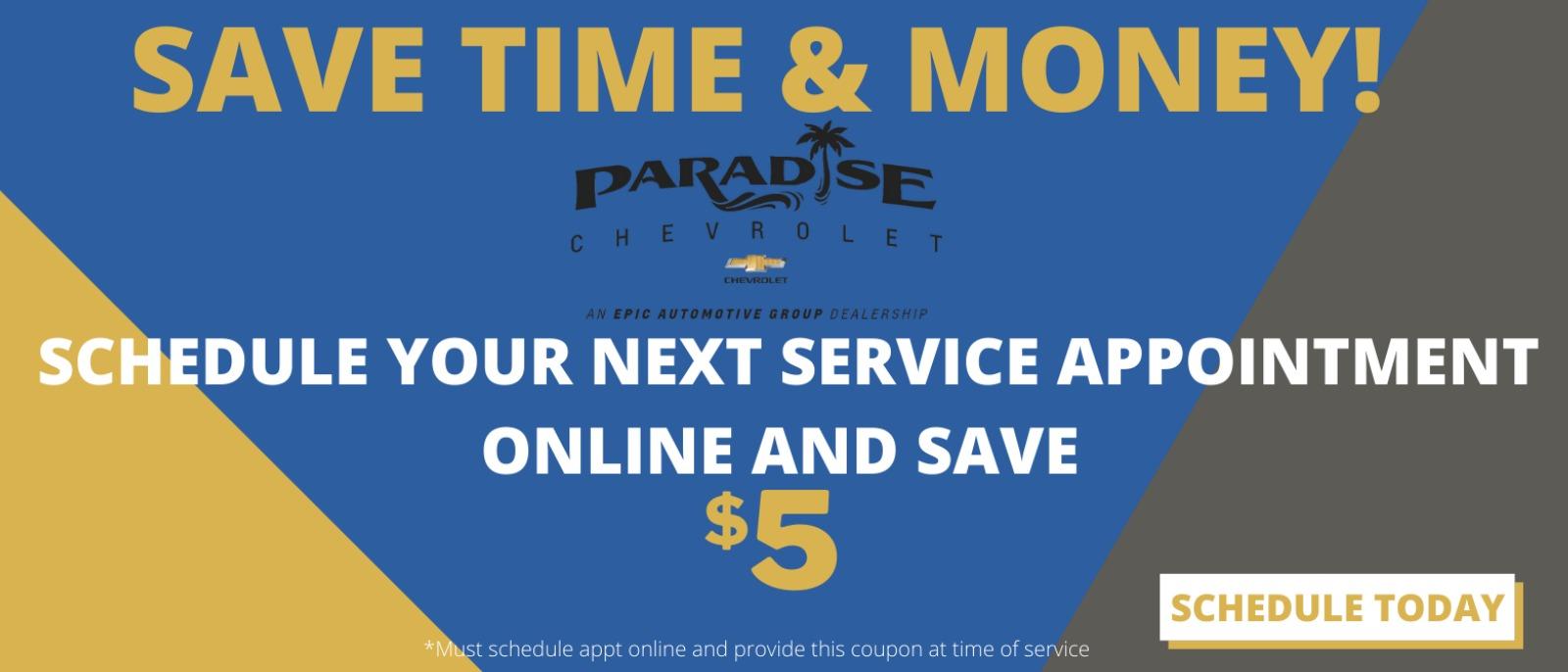 Schedule your appointment online and save $5 off your next service at Paradise Chevrolet