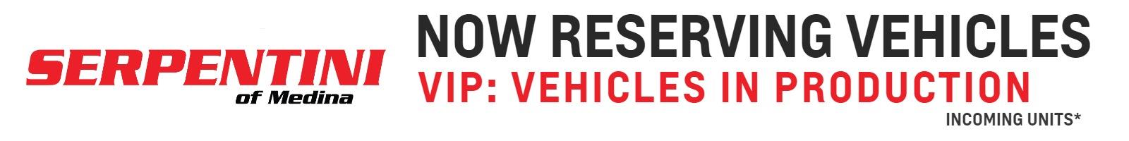 Now Reserving Vehicles | VIP: Vehicles in Production