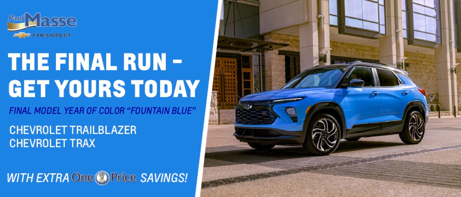 The Final Run - Get Yours Today
Final model year of color "Fountain Blue"
Chevrolet Trailblazer
Chevrolet Trax
With extra one price savings!
