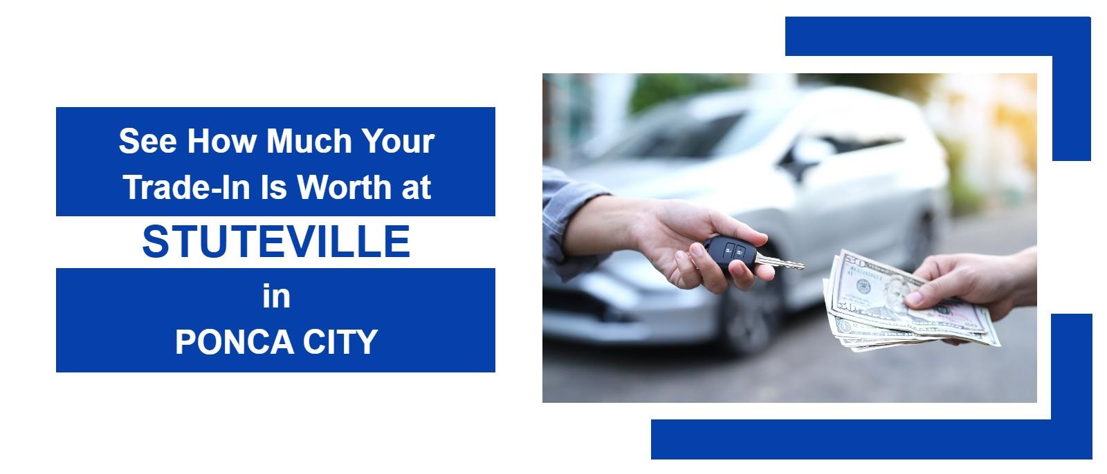 See How Much Your
Trade-In Is Worth at
STUTEVILLE
in
PONCA CITY