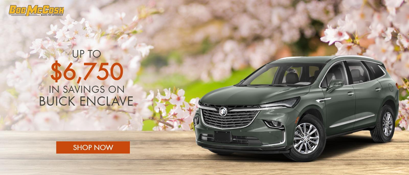 UP TO $6750 IN SAVINGS ON BUICK ENCLAVE.