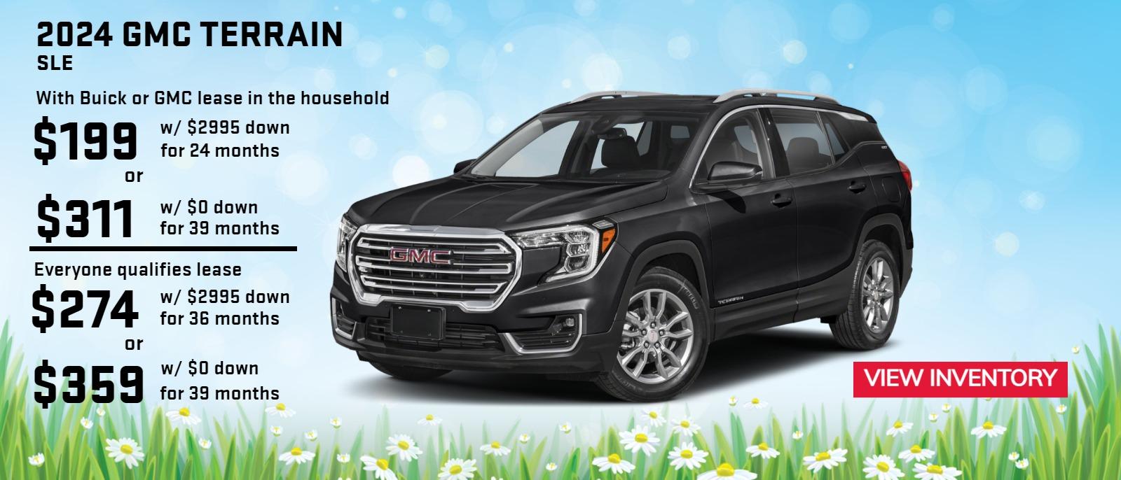 2024 GMC Terrain SLE - With Buick or GMC lease in the household $199 w/ $2995 down for 24 months or $311 with $0 down for 39 months. Everyone qualifies lease $274 w/$2995 for 36 months or $359 with $0 down for 39 months.