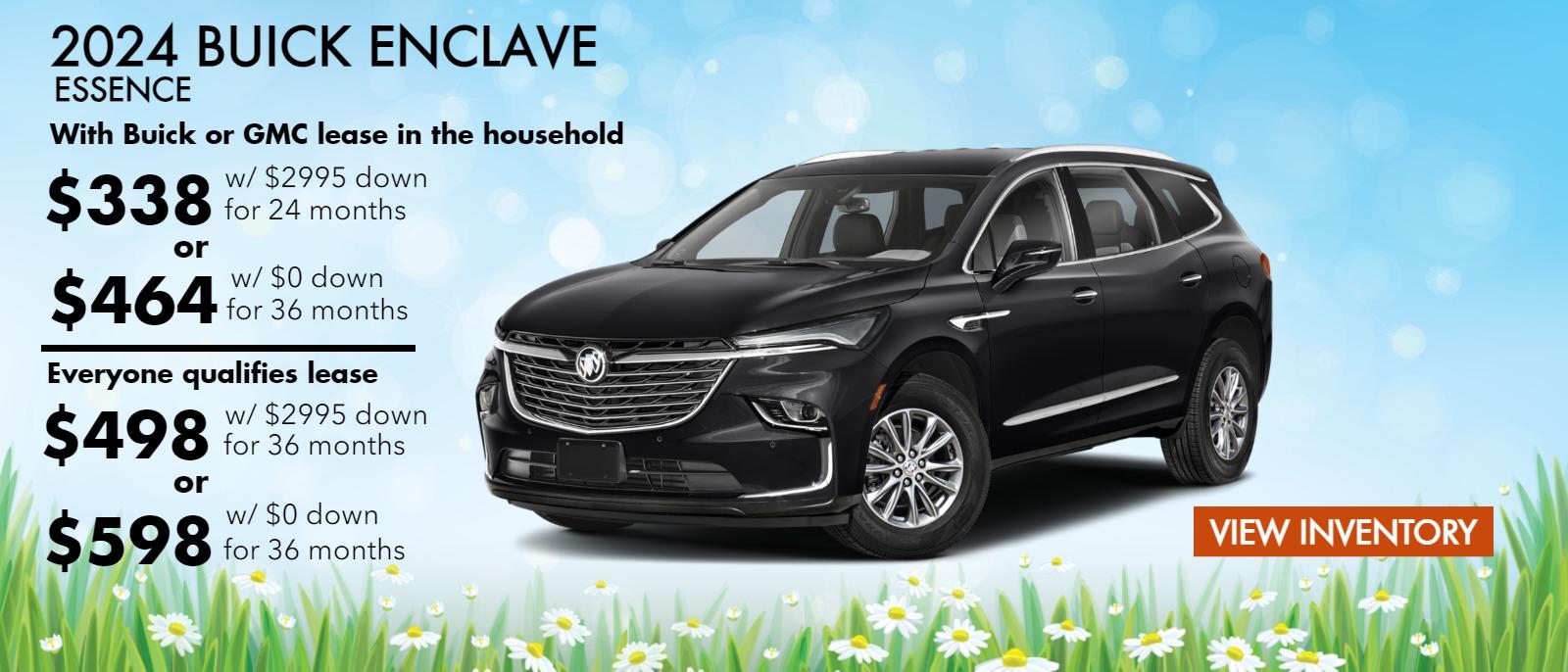 2024 Buick Enclave Essence - With Buick or GMC lease in the household $338 w/ $2995 for 24 months or $464 with $0 down for 36 months. Everyone qualifies lease $498 w/ $2995 for 36 months or $598 with $0 down for 36 months.