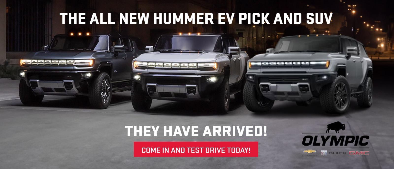 The ALL NEW Hummer Ev Pick and SUV
They Have Arrived!
Come in and test drive today!