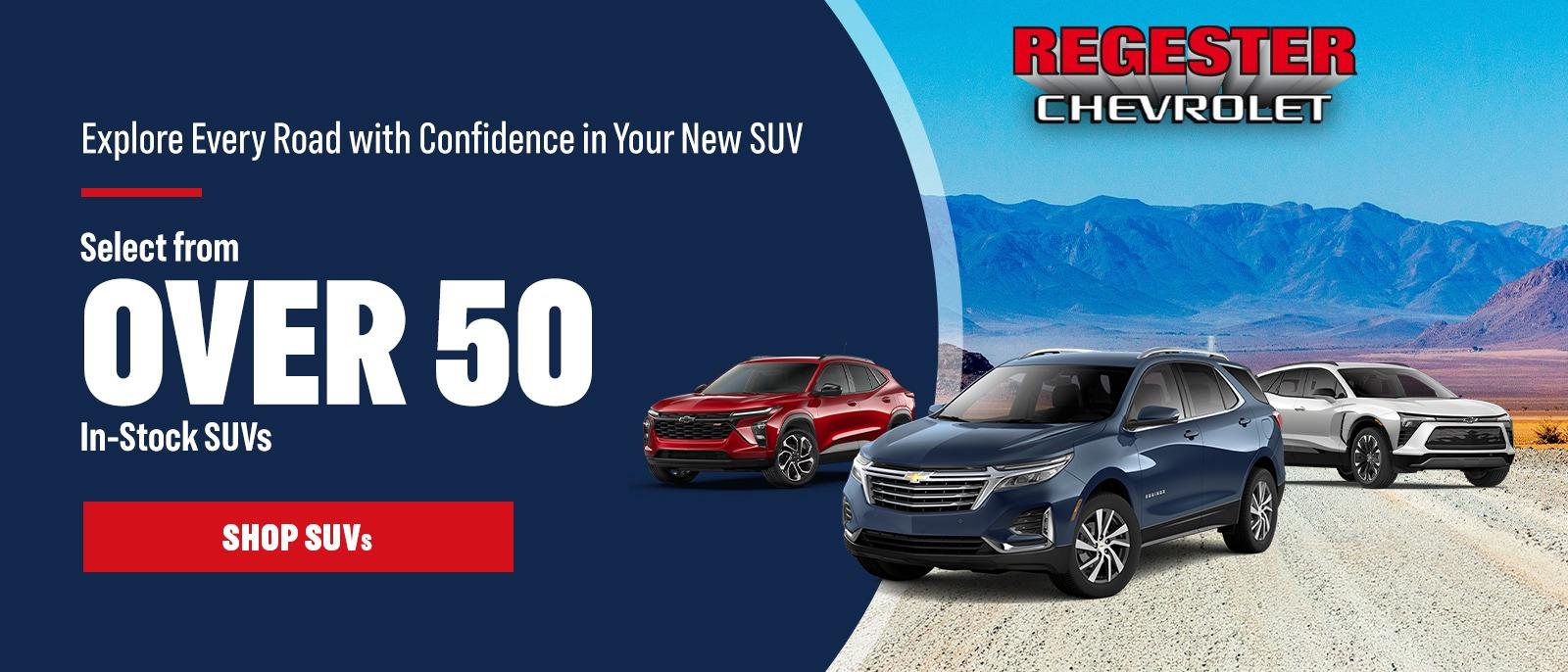Choose from over 40 New SUVs at Regester Chevrolet