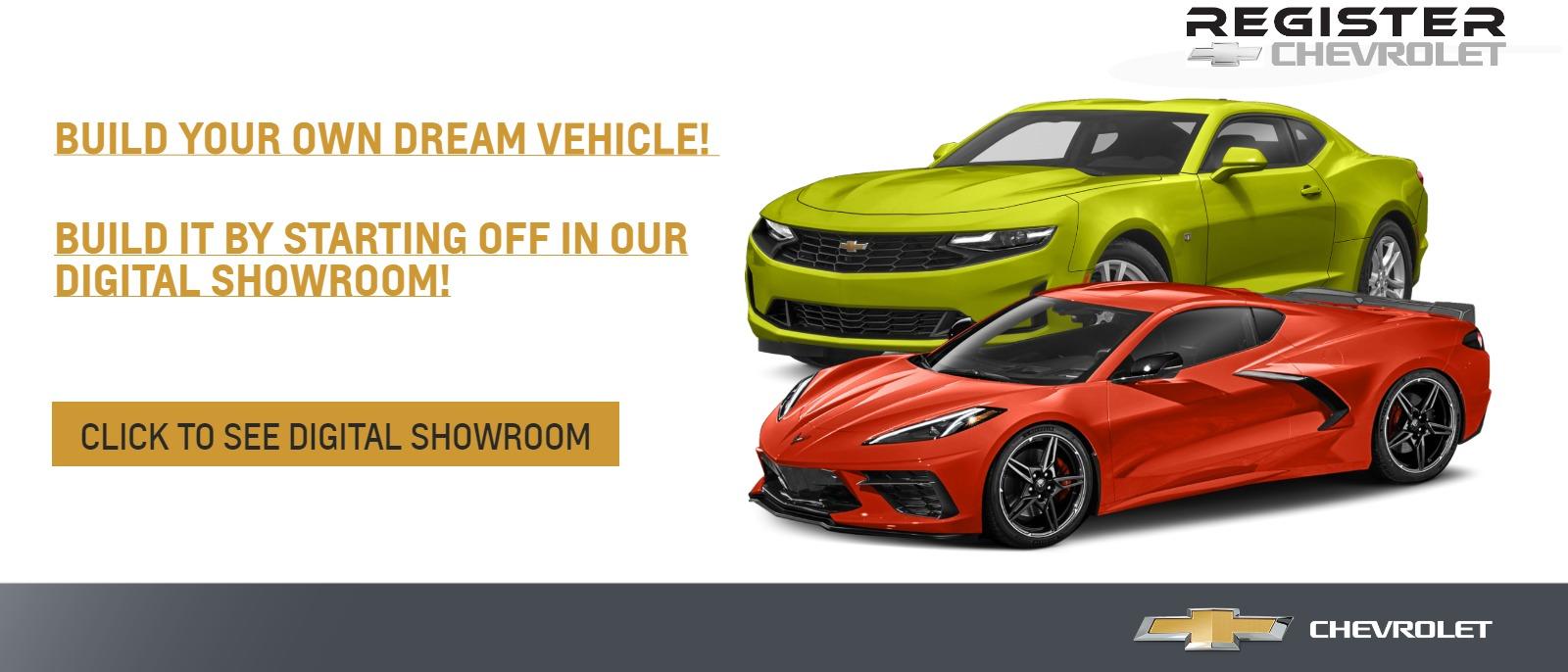 Build Your Own Dream Vehicle! Build it by starting off in our Digital Showroom!
