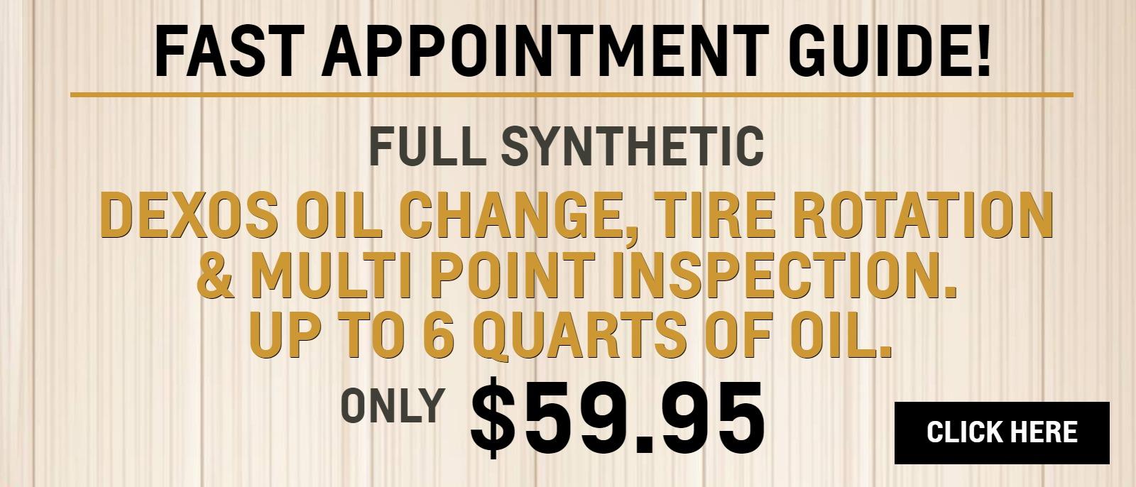 Full synthetic dexos oil change, tire rotation & multi point inspection ONLY $59.95.